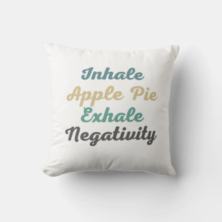 Inhale Apple Pie Exhale Negatitivity Sierkussen