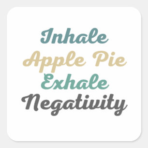 Inhale Apple Pie Exhale Negatitivity-Stickers Vierkante Sticker