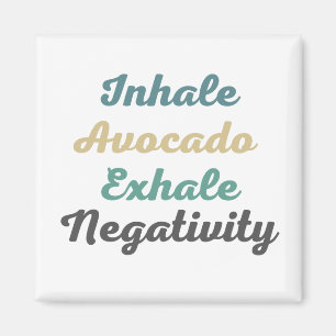 Inhale Avocado Exhale Magnets de la négativité