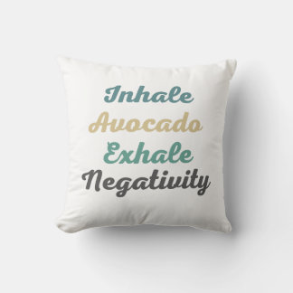 Inhale Avocado Exhale Negatitivity Sierkussen