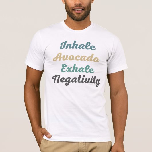 Inhale Avocado Exhale Negatitivity T-Shirt (Voorkant)
