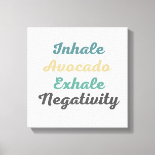 Inhale Avocado Exhale Négativité Toile Art