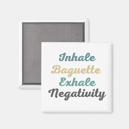 Inhale Baguette Exhale Négativité Magnets (Recto/Verso)
