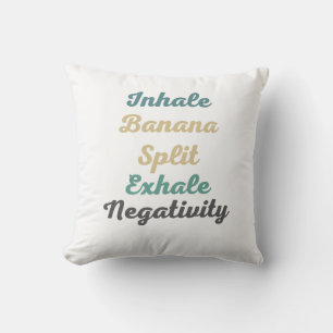 Inhale Banana Split Exhale Negatitivity Sierkussen