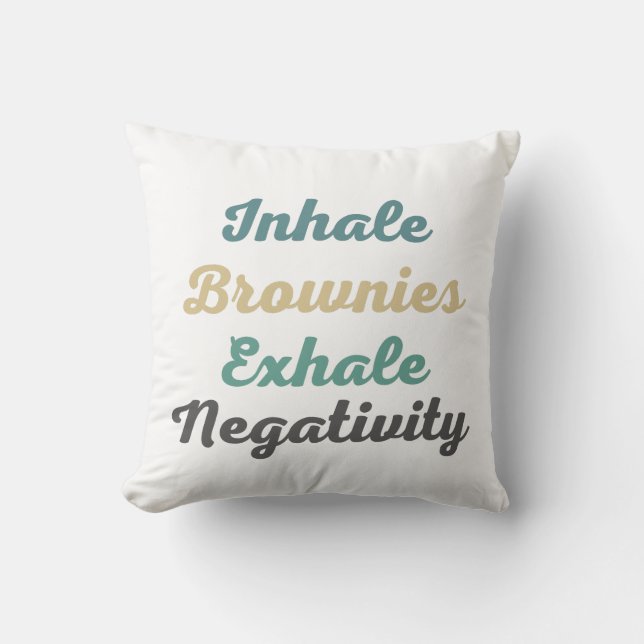 Inhale Brownies Exhale Négativité Jeter Oreiller (Recto)