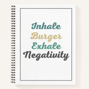 Inhale Burger Exhale Negatitivity Notitieboek