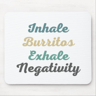 Inhale Burritos Exhale Negatitivity Muismat