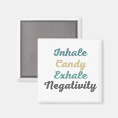 Inhale Candy Exhale Négativité Magnets (Recto/Verso)