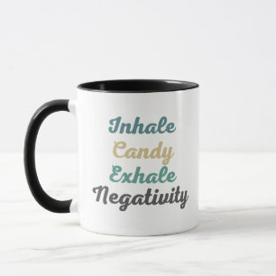 Inhale Candy Exhale Négativité Mugs et tasses