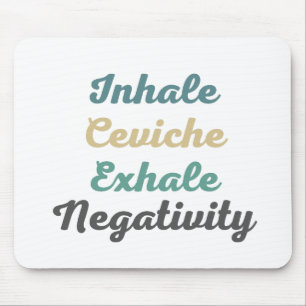 Inhale Ceviche Exhale Negatitivity Muismat