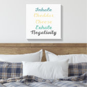 Inhale Cheddar Cheese Exhale Negativiteit Canvas Afdruk (Insitu (Slaapkamer))