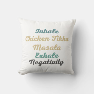 Inhale Chicken Tikka Masala Exhale Negativiteit Kussen