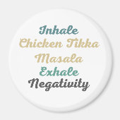 Inhale Chicken Tikka Masala Exhale Negativiteit Magneet (Voorkant)