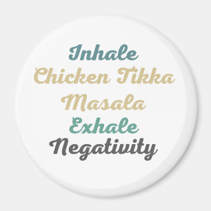 Inhale Chicken Tikka Masala Exhale Negativiteit Magneet