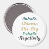 Inhale Chinese Stir-Fry Exhale Negatitivity Magnet Magneet (Voorkant / Achterkant)