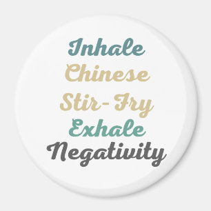 Inhale Chinese Stir-Fry Exhale Negatitivity Magnet Magneet