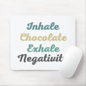 Inhale Chocolate Exhale Negatitivity-Muismat Muismat (Met muis)