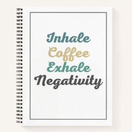 Inhale Coffee Exhale Negatitive Notitieboek