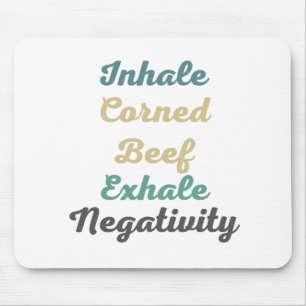 Inhale Corned Beef Exhale Negatitivity Muismat