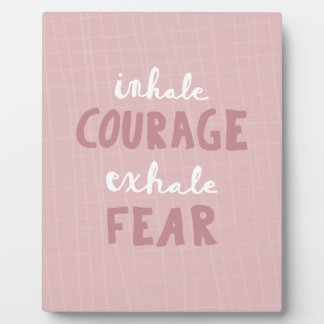 Inhale Courage Exhale Fear Fotoplaat