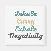 Inhale Curry Exhale Negatitivity Magnets Magneet (Voorkant)