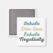 Inhale Dim Sum Exhale Négativité Magnets (Recto/Verso)
