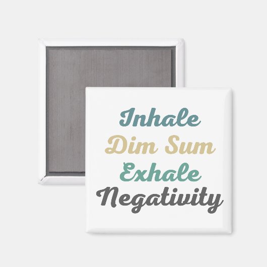 Inhale Dim Sum Exhale Négativité Magnets (Recto/Verso)