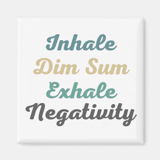 Inhale Dim Sum Exhale Négativité Magnets (Devant)