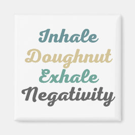 Inhale Doughnut Exhale Negativiteitsnetten Magneet