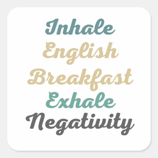 Inhale Engelstalige Breakfast Exhale Negativiteit Vierkante Sticker (Voorkant)