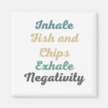 Inhale Fish and Chips Exhale Négativité Magnets
