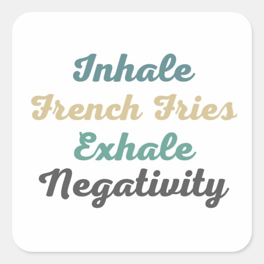 Inhale French Fries Exhale Negatitivity Stickers (Voorkant)