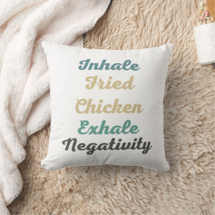 Inhale Fried Chicken Exhale Negatitivity Pillow Kussen