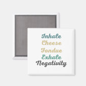 Inhale Fromage Fondue Exhale Négativité Magnets (Recto/Verso)