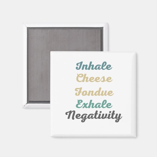 Inhale Fromage Fondue Exhale Négativité Magnets (Recto/Verso)