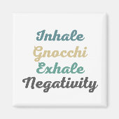 Inhale Gnocchi Exhale Negativiteitsmagneten Magneet (Voorkant)