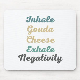 Inhale Gouda Cheese Exhale Negatitivity Muismat