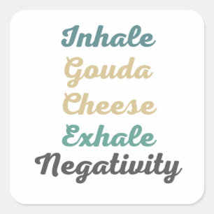 Inhale Gouda Cheese Exhale Negativiteit Vierkante Sticker