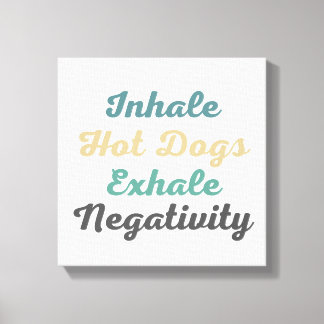 Inhale Hot Dogs Exhale Negatitivity Canvas Art Afdruk