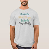 Inhale Hot Dogs Exhale Negatitivity T-Shirt (Voorkant)