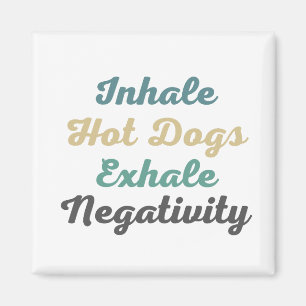 Inhale Hot Dogs Exhale Negativiteitsmagneten Magneet