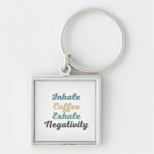 Inhale Koffee Exhale Negatitivity-Sleutelhangers Sleutelhanger