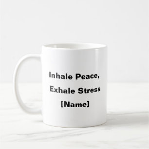Inhale Peace, Exhale Stress - Custom Wellness Mug