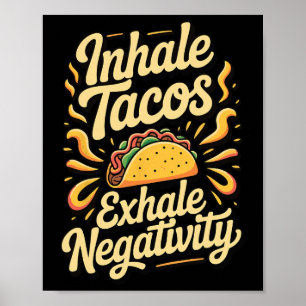 Inhale Tacos Exhale Negativiteit _1 Poster