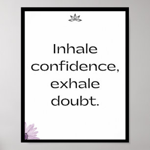 Inhaleer vertrouwen, adem twijfel uit, Quote Poster