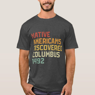 Inheemse Amerikanen ontdekt Columbus 1492 Anti T-shirt