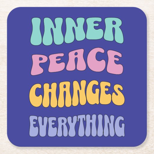 Inner Peace Changes Everything Vierkante Kartonnen Onderzetter (Voorkant)