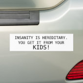 INSANITEIT IS HEREDITAIR BUMPERSTICKER (Op auto)
