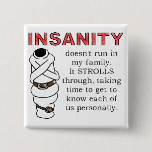 Insanity Strolls Funny Button Badge