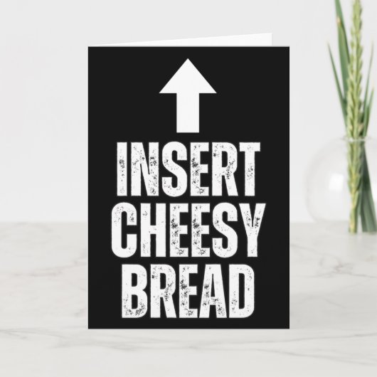 Insert Cheesy Bread Funny Food Lover Zza Bread Hum Kaart (Voorkant)